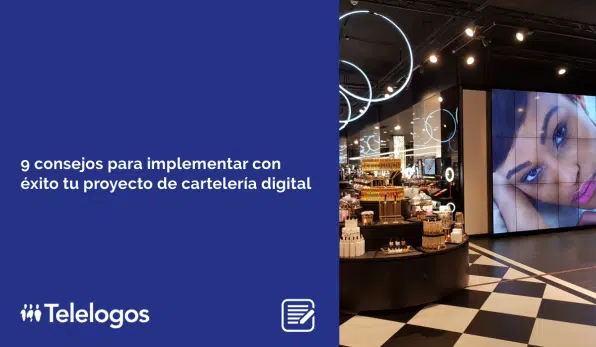 9 consejos para implementar con éxito tu proyecto de cartelería digital