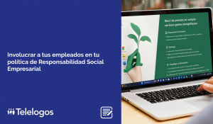 Cómo involucrar a tus empleados en tu política de Responsabilidad Social Empresarial (RSE)