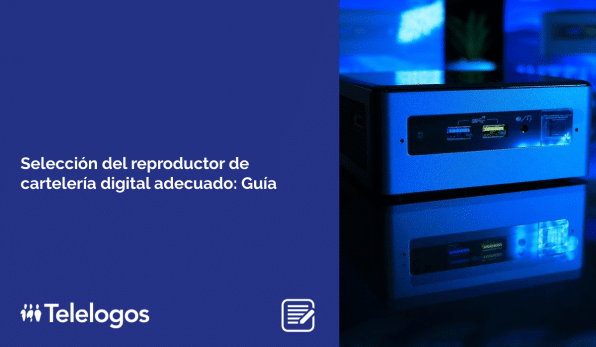 Selección del reproductor de cartelería digital adecuado: guía