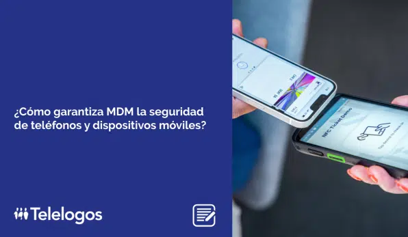 ¿Cómo garantiza MDM la seguridad de teléfonos y dispositivos móviles?