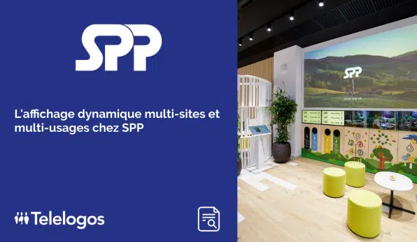 L’affichage dynamique multi-sites et multi-usages chez SPP