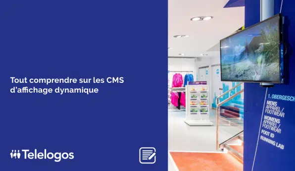 Tout comprendre sur les CMS d’affichage dynamique